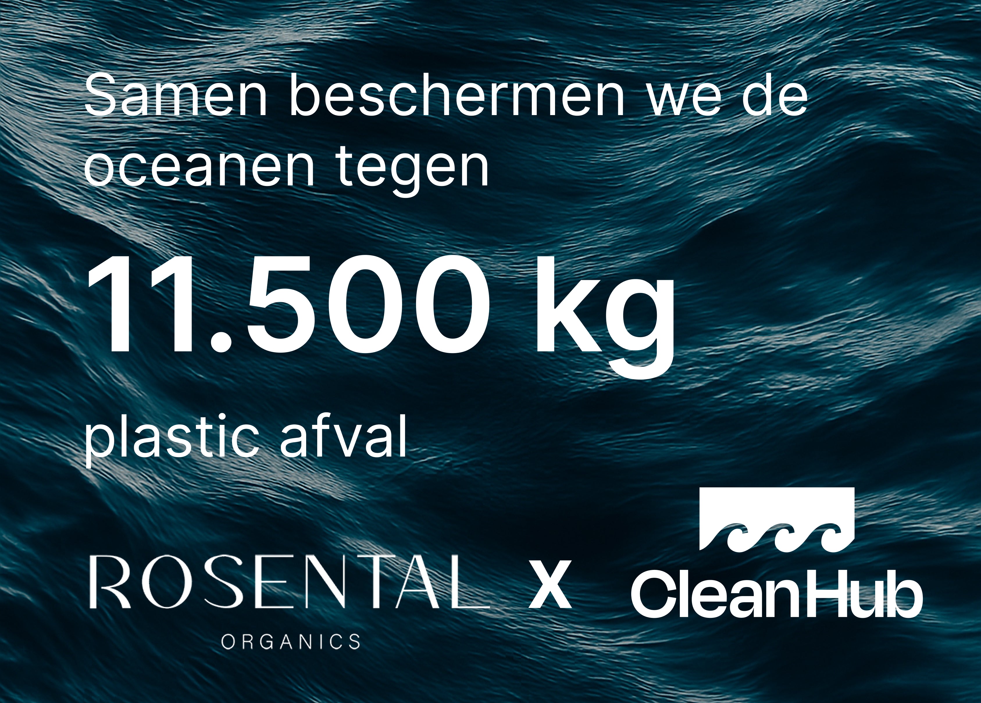 Afbeelding van de samenwerking tussen Rosental en CleanHub met witte letters op een achtergrond van de oceaan: De oceaan beschermen tegen 11.500 kg plastic afval.